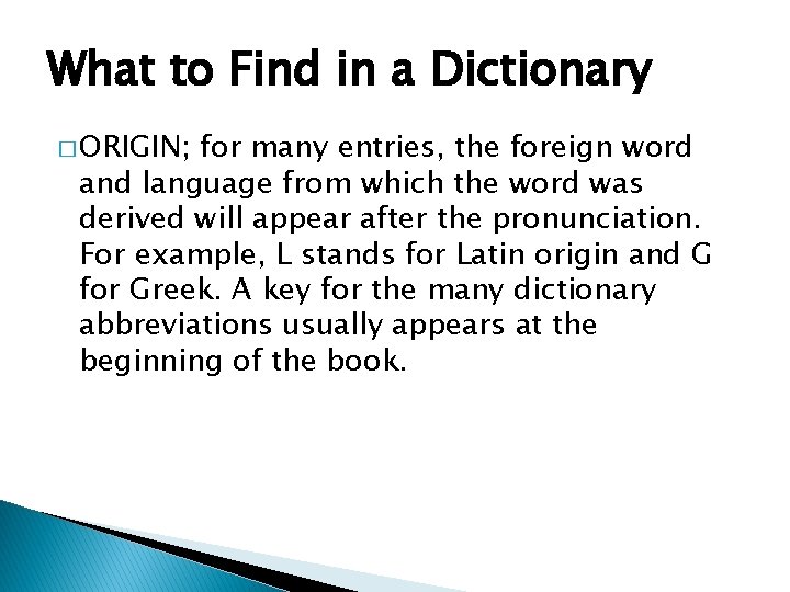 What to Find in a Dictionary � ORIGIN; for many entries, the foreign word