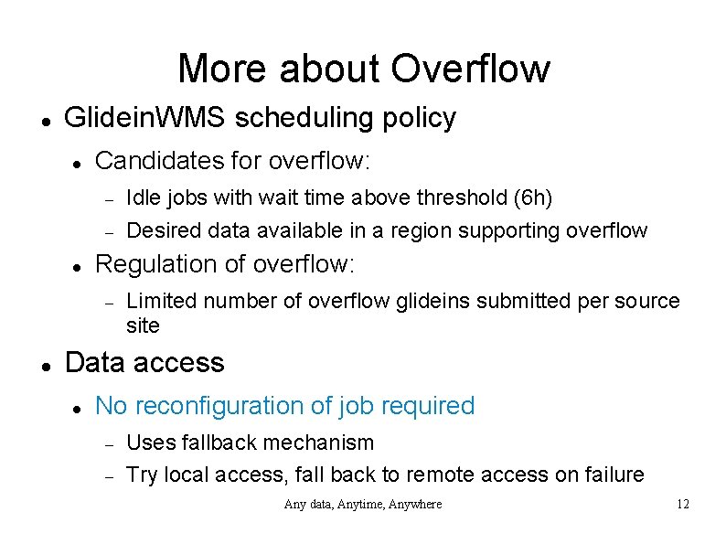 More about Overflow Glidein. WMS scheduling policy Candidates for overflow: Regulation of overflow: Idle