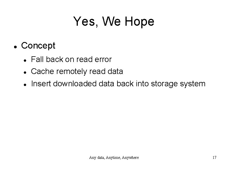 Yes, We Hope Concept Fall back on read error Cache remotely read data Insert