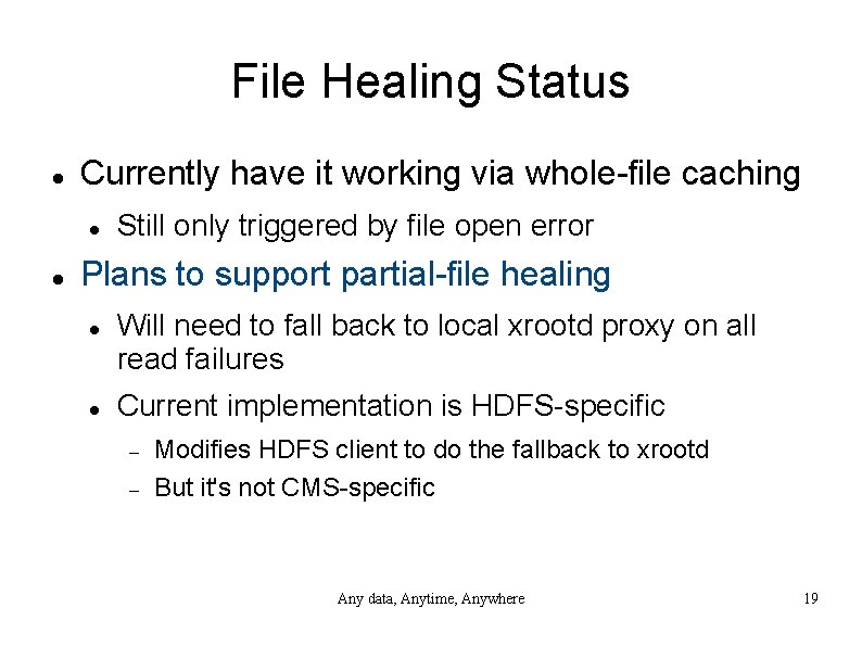 File Healing Status Currently have it working via whole-file caching Still only triggered by