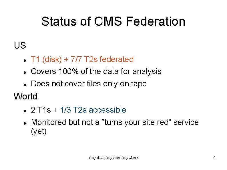 Status of CMS Federation US T 1 (disk) + 7/7 T 2 s federated