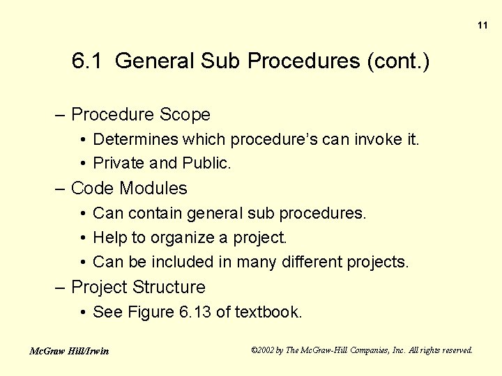 11 6. 1 General Sub Procedures (cont. ) – Procedure Scope • Determines which