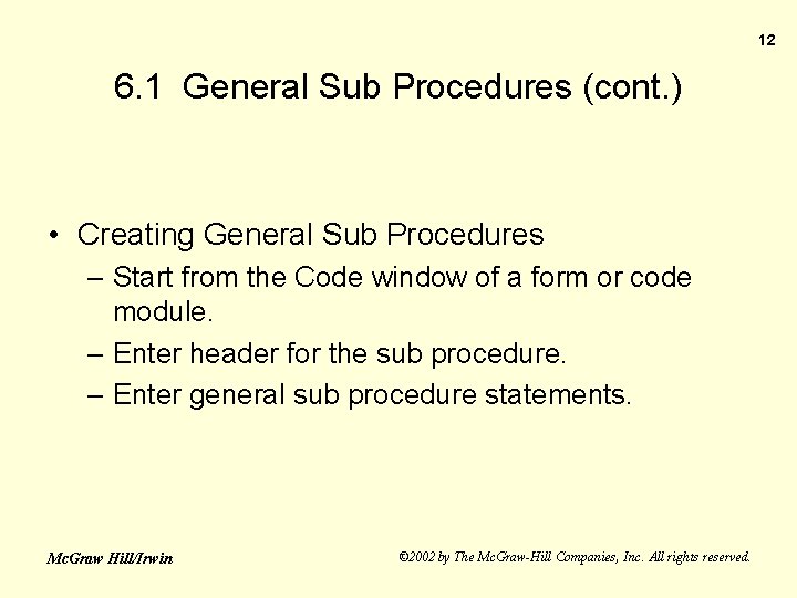 12 6. 1 General Sub Procedures (cont. ) • Creating General Sub Procedures –