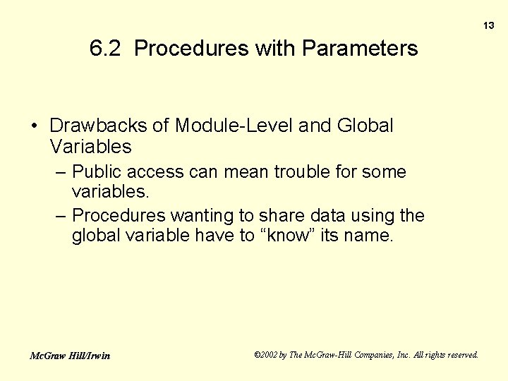 13 6. 2 Procedures with Parameters • Drawbacks of Module-Level and Global Variables –