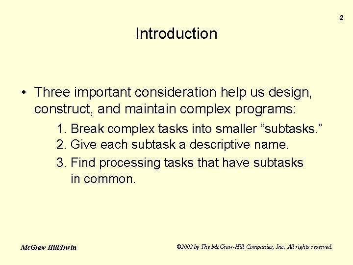 2 Introduction • Three important consideration help us design, construct, and maintain complex programs: