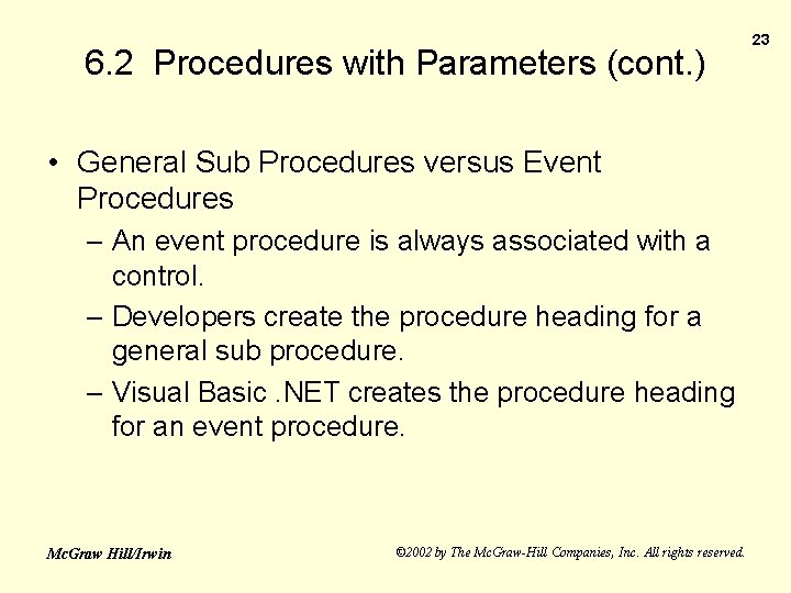 6. 2 Procedures with Parameters (cont. ) • General Sub Procedures versus Event Procedures