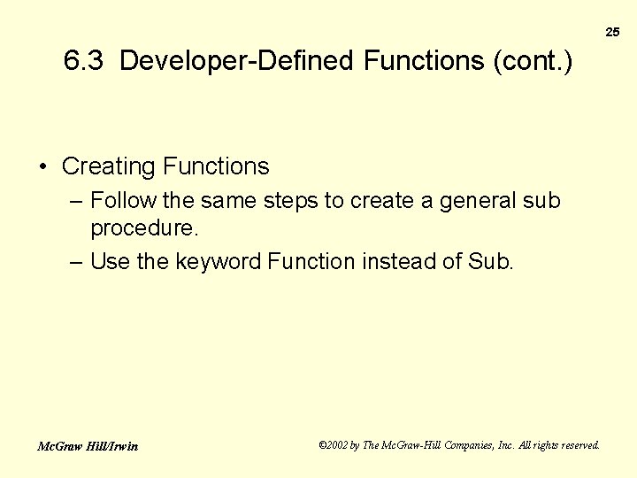 25 6. 3 Developer-Defined Functions (cont. ) • Creating Functions – Follow the same