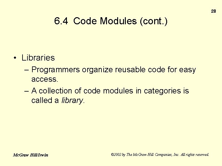 28 6. 4 Code Modules (cont. ) • Libraries – Programmers organize reusable code