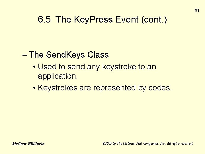 31 6. 5 The Key. Press Event (cont. ) – The Send. Keys Class