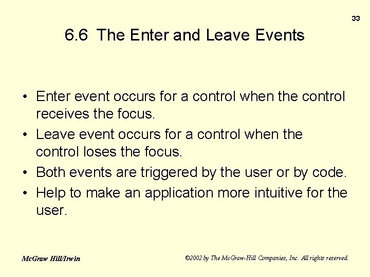 33 6. 6 The Enter and Leave Events • Enter event occurs for a