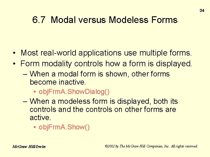 34 6. 7 Modal versus Modeless Forms • Most real-world applications use multiple forms.