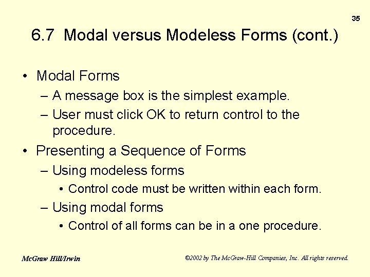 35 6. 7 Modal versus Modeless Forms (cont. ) • Modal Forms – A