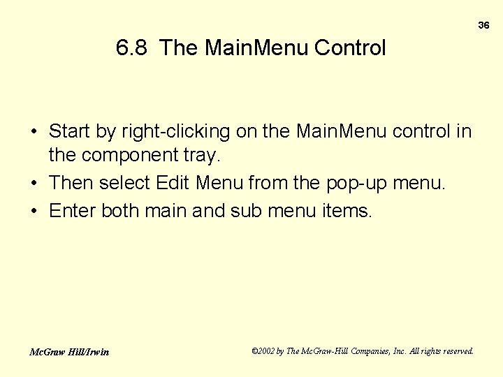 36 6. 8 The Main. Menu Control • Start by right-clicking on the Main.