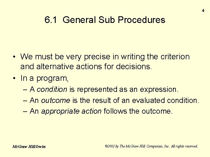 4 6. 1 General Sub Procedures • We must be very precise in writing