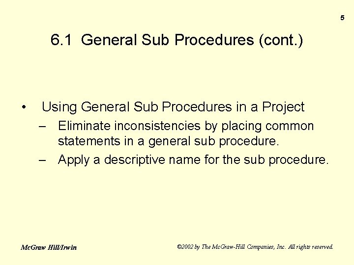5 6. 1 General Sub Procedures (cont. ) • Using General Sub Procedures in