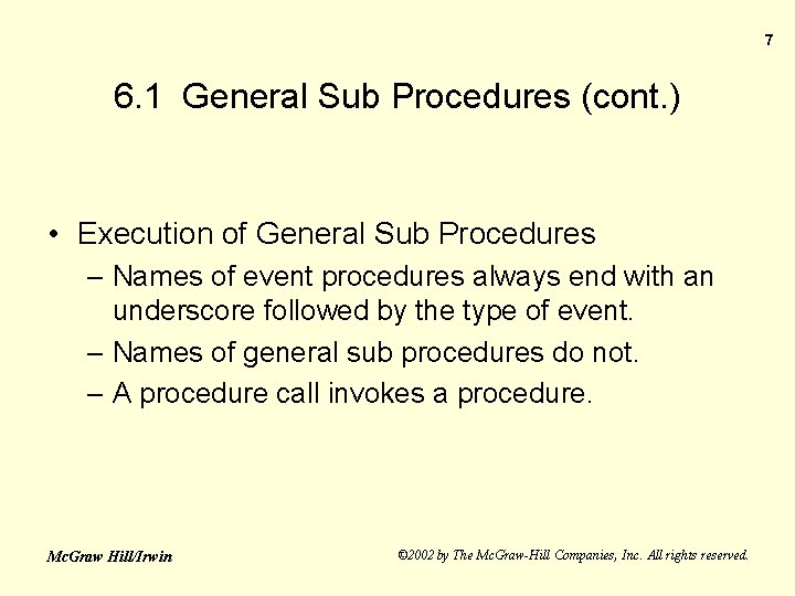 7 6. 1 General Sub Procedures (cont. ) • Execution of General Sub Procedures