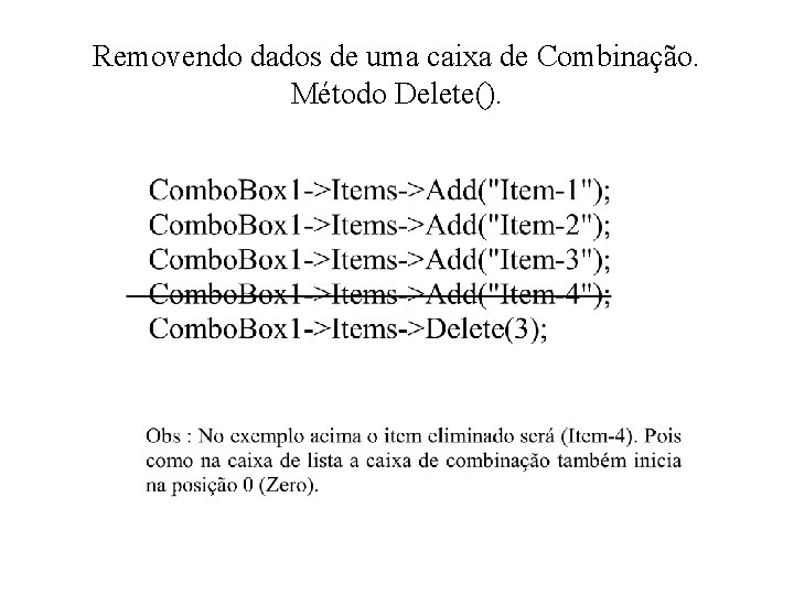 Removendo dados de uma caixa de Combinação. Método Delete(). 