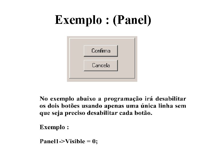 Exemplo : (Panel) 