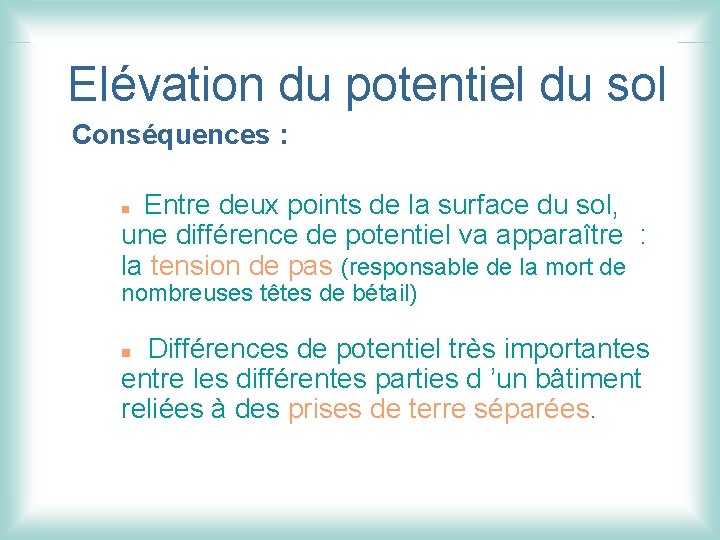 Elévation du potentiel du sol Conséquences : Entre deux points de la surface du