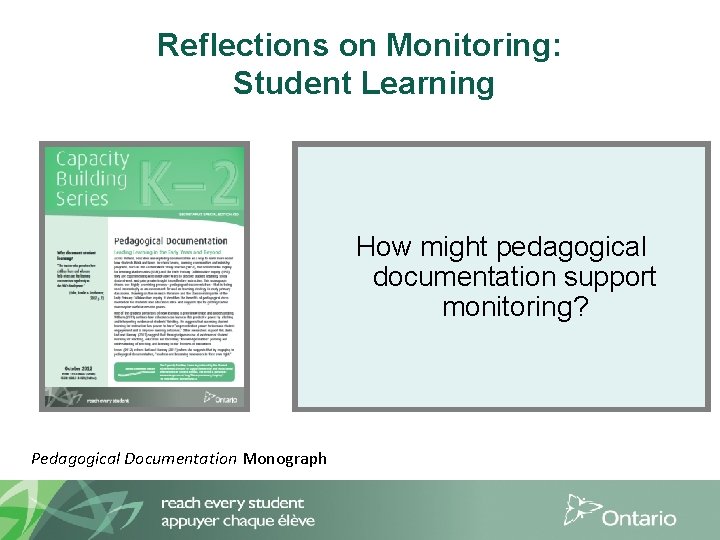 Reflections on Monitoring: Student Learning How might pedagogical documentation support monitoring? Pedagogical Documentation Monograph
