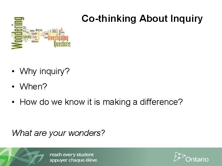 Co-thinking About Inquiry • Why inquiry? • When? • How do we know it