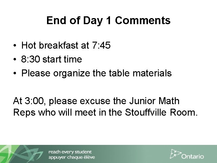 End of Day 1 Comments • Hot breakfast at 7: 45 • 8: 30