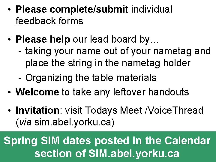  • Please complete/submit individual feedback forms • Please help our lead board by…