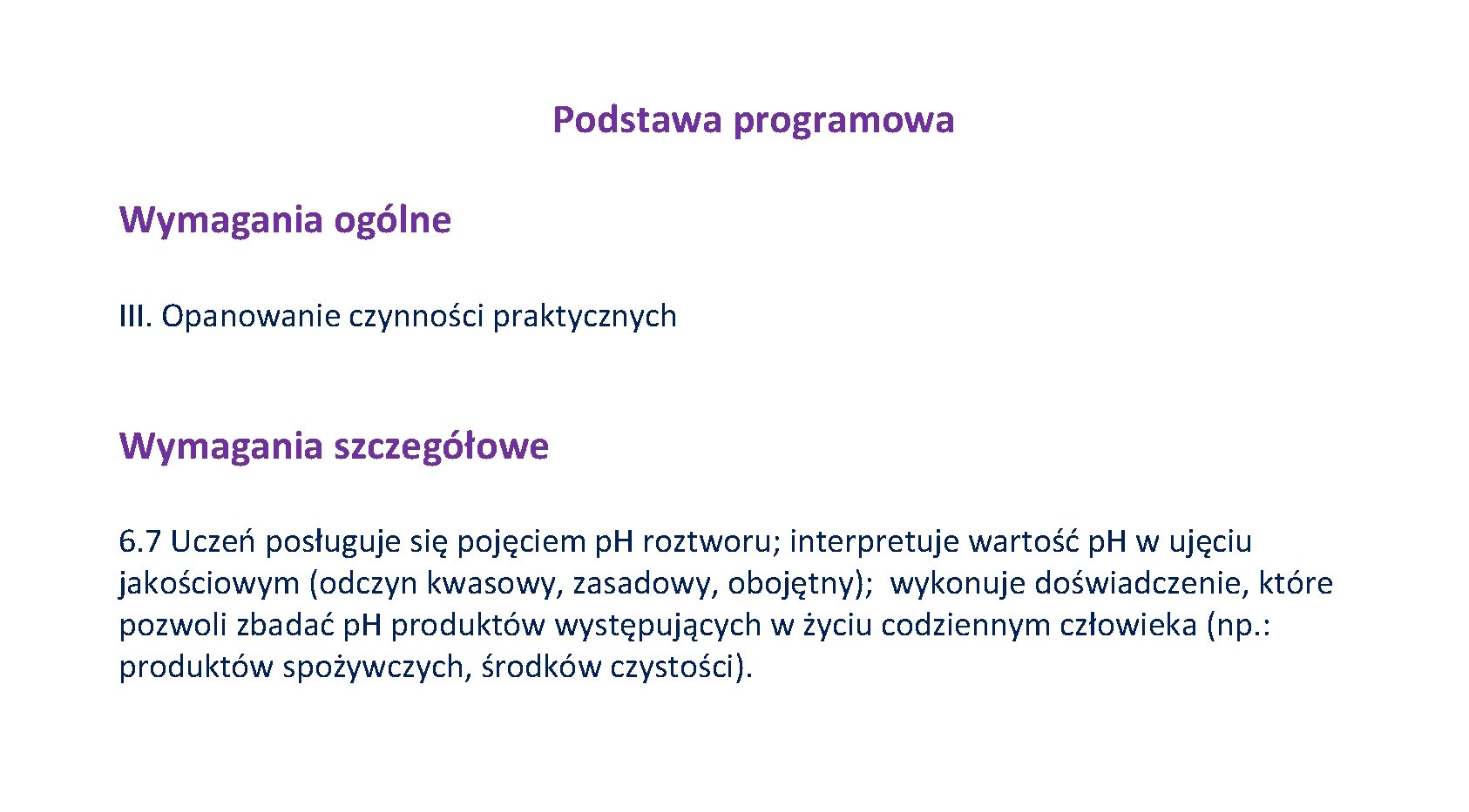 Podstawa programowa Wymagania ogólne III. Opanowanie czynności praktycznych Wymagania szczegółowe 6. 7 Uczeń posługuje