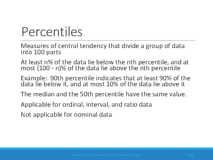 Percentiles Measures of central tendency that divide a group of data into 100 parts