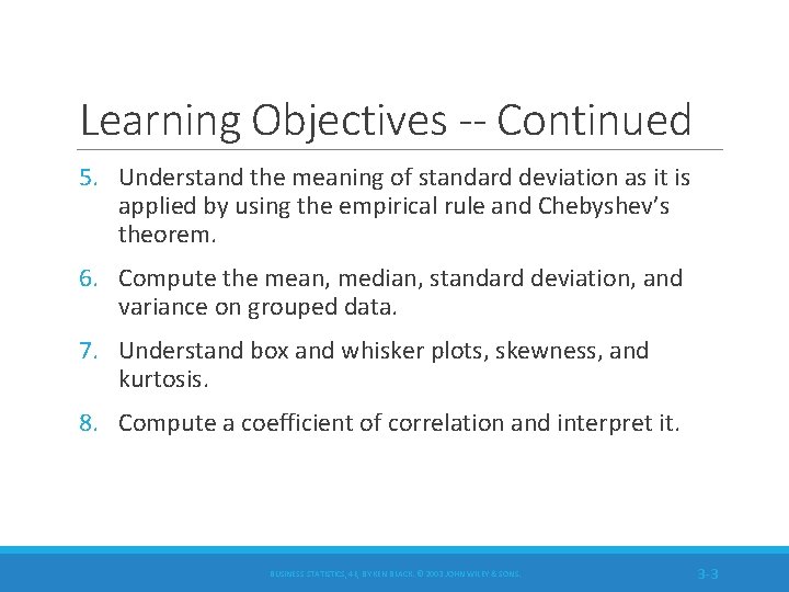 Learning Objectives -- Continued 5. Understand the meaning of standard deviation as it is