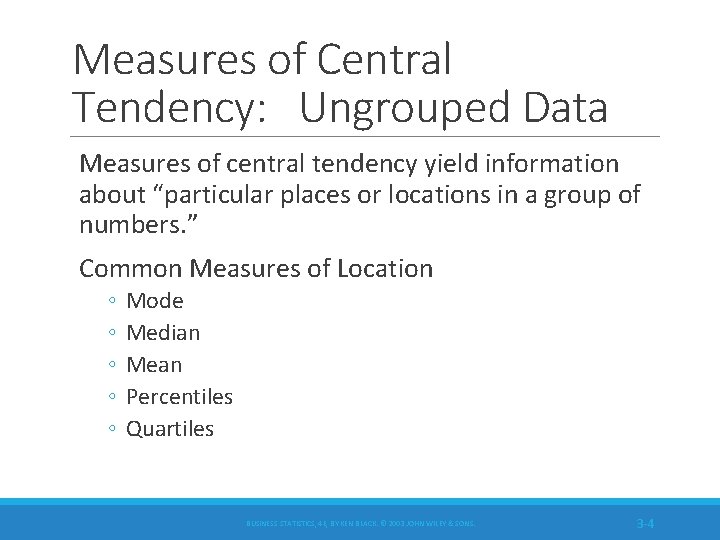 Measures of Central Tendency: Ungrouped Data Measures of central tendency yield information about “particular