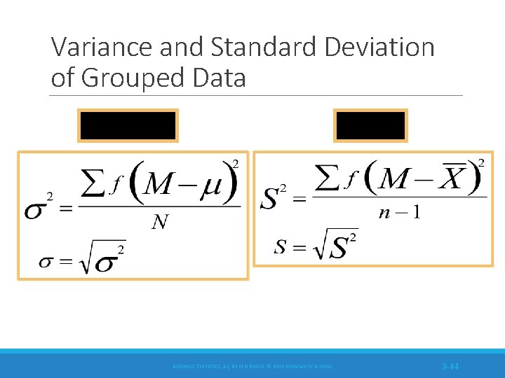 Variance and Standard Deviation of Grouped Data Population Sample BUSINESS STATISTICS, 4 E, BY