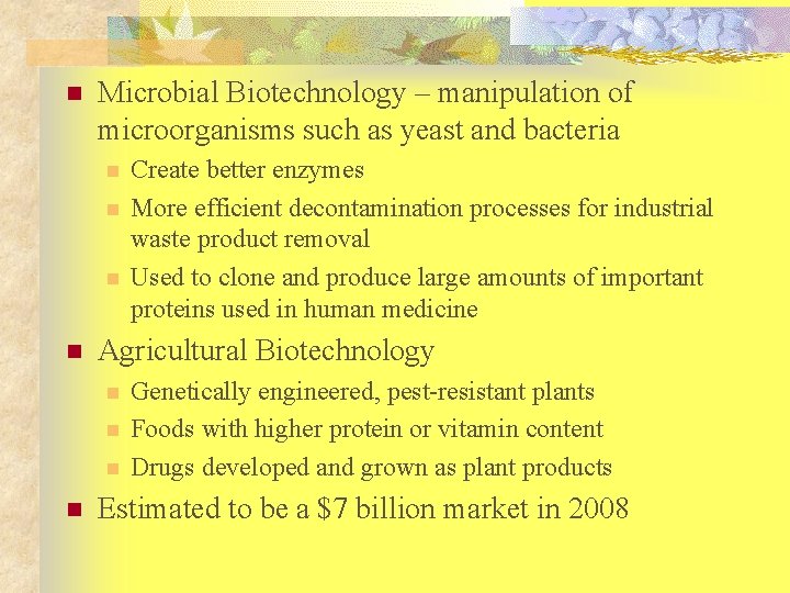 n Microbial Biotechnology – manipulation of microorganisms such as yeast and bacteria n n
