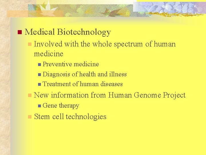 n Medical Biotechnology n Involved with the whole spectrum of human medicine n Preventive