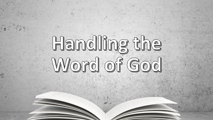 Handling the Word of God 