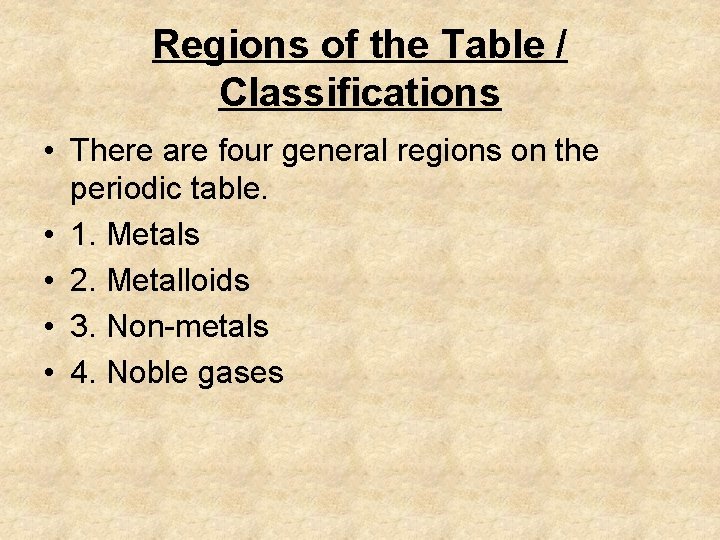 Regions of the Table / Classifications • There are four general regions on the