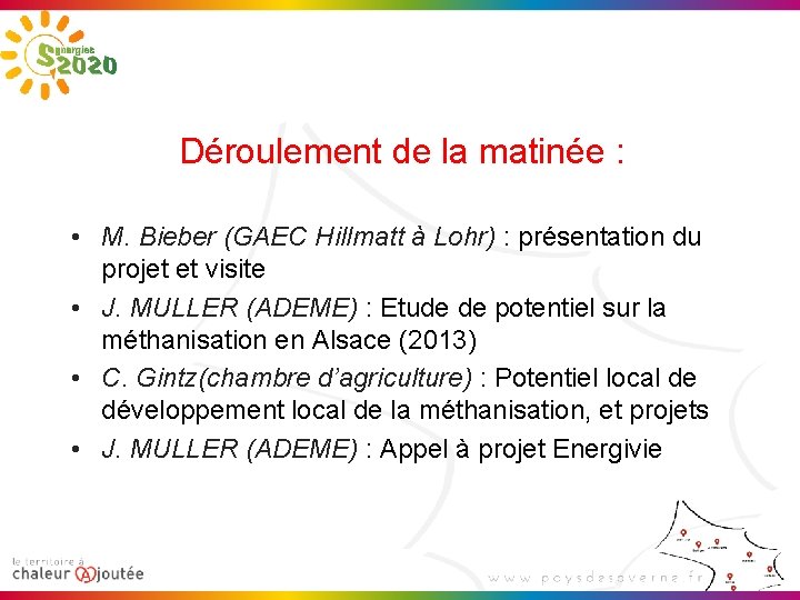 Déroulement de la matinée : • M. Bieber (GAEC Hillmatt à Lohr) : présentation