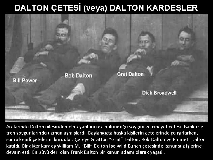 DALTON ÇETESİ (veya) DALTON KARDEŞLER Aralarında Dalton ailesinden olmayanların da bulunduğu soygun ve cinayet