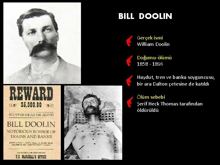 BILL DOOLIN Gerçek ismi William Doolin Doğumu-ölümü 1858 - 1896 Haydut, tren ve banka