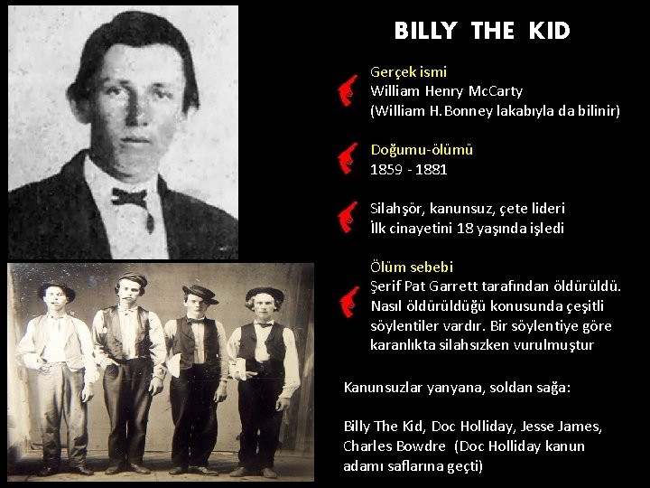 BILLY THE KID Gerçek ismi William Henry Mc. Carty (William H. Bonney lakabıyla da