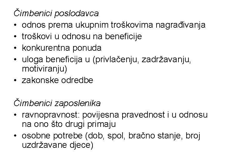 Čimbenici poslodavca • odnos prema ukupnim troškovima nagrađivanja • troškovi u odnosu na beneficije