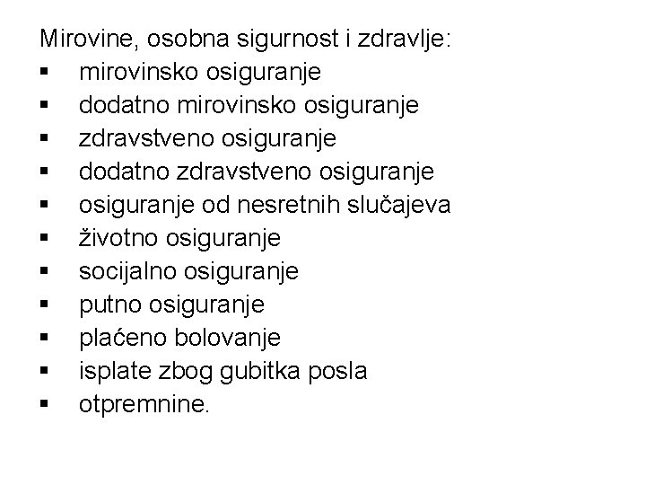 Mirovine, osobna sigurnost i zdravlje: § mirovinsko osiguranje § dodatno mirovinsko osiguranje § zdravstveno