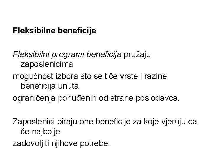 Fleksibilne beneficije Fleksibilni programi beneficija pružaju zaposlenicima mogućnost izbora što se tiče vrste i