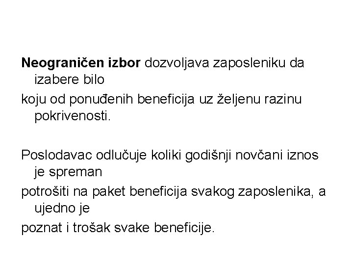 Neograničen izbor dozvoljava zaposleniku da izabere bilo koju od ponuđenih beneficija uz željenu razinu