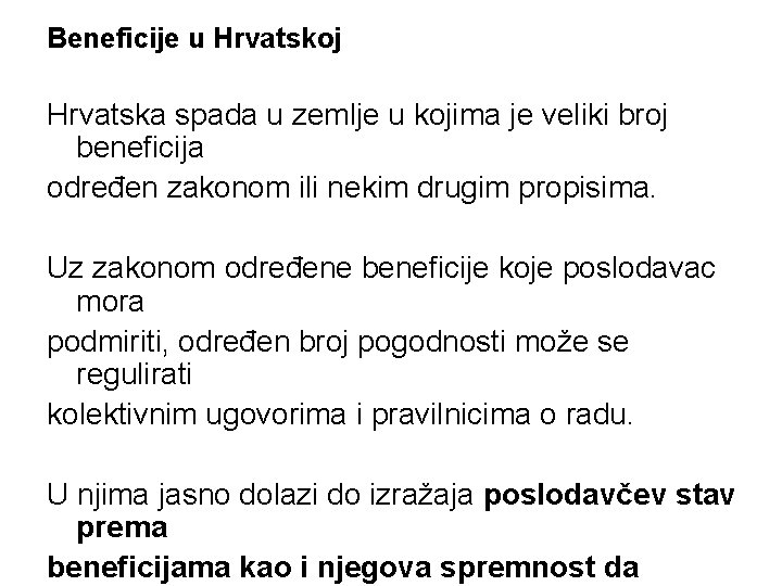 Beneficije u Hrvatskoj Hrvatska spada u zemlje u kojima je veliki broj beneficija određen