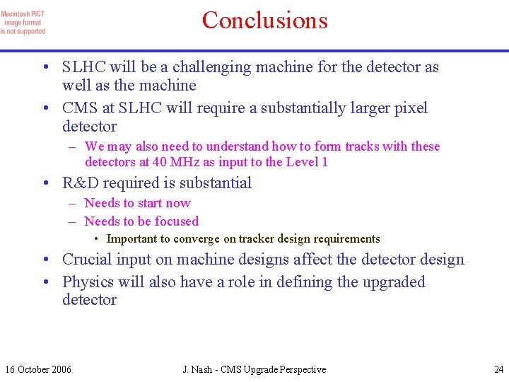Conclusions • SLHC will be a challenging machine for the detector as well as