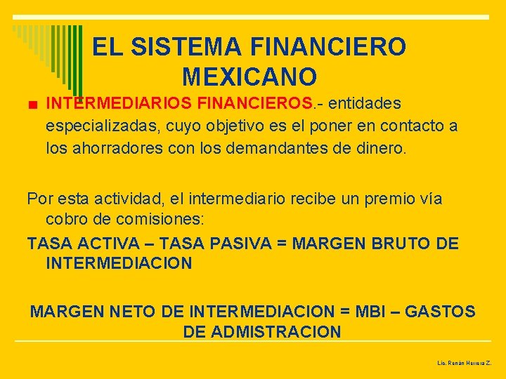 EL SISTEMA FINANCIERO MEXICANO INTERMEDIARIOS FINANCIEROS. - entidades especializadas, cuyo objetivo es el poner
