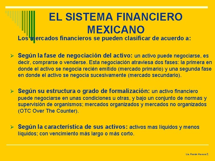 EL SISTEMA FINANCIERO MEXICANO Los mercados financieros se pueden clasificar de acuerdo a: Ø