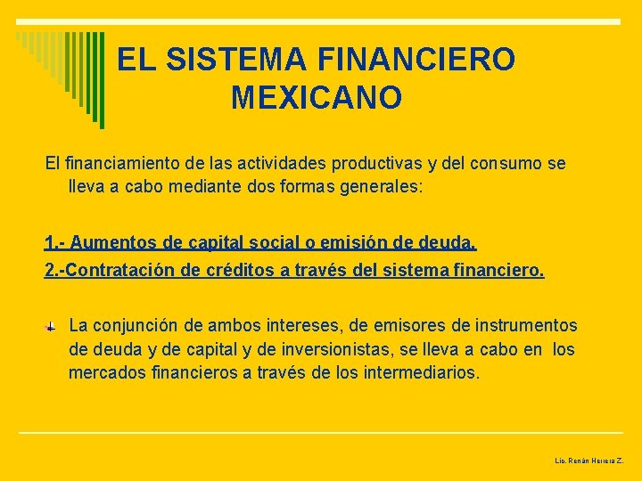 EL SISTEMA FINANCIERO MEXICANO El financiamiento de las actividades productivas y del consumo se