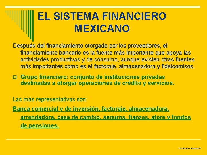 EL SISTEMA FINANCIERO MEXICANO Después del financiamiento otorgado por los proveedores, el financiamiento bancario
